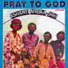 Ashanti Afrika Jah - Pray to God